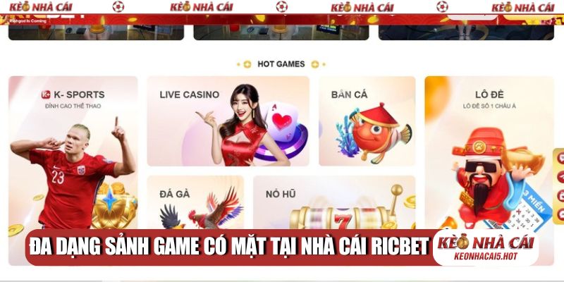 Đa dạng sảnh game có mặt tại nhà cái Ricbet
