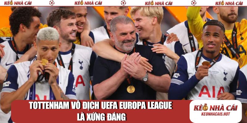 Tottenham vô địch UEFA Europa League là xứng đáng